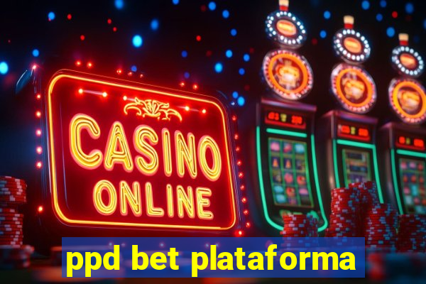 ppd bet plataforma